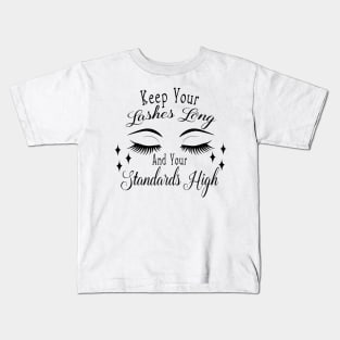 Keep Your Lashes Long and Your Standards High Kids T-Shirt